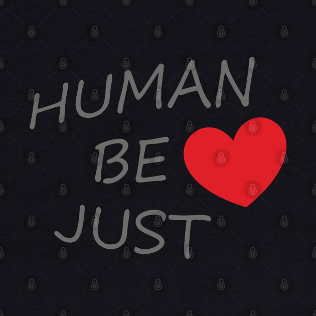 HUMAN BE JUST <3 by Hamady6060